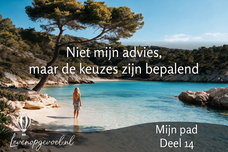 Mijn pad deel 14 — Niet mijn advies, maar de keuzes zijn bepalend
