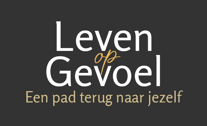 Leven op Gevoel — een pad terug naar jezelf