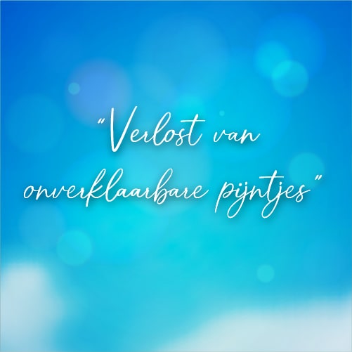 Citaat van een deelnemer: verlost van onverklaarbare pijntjes