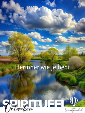 Rustgevende rivierlandschap met spiegelende wateroppervlak, omringd door verse lentebomen met heldergroen gebladerte onder een stralend blauwe lucht met witte wolken, als symbool voor helderheid, verbinding en herinnering aan je innerlijke kern bij spirituele ontwikkeling.