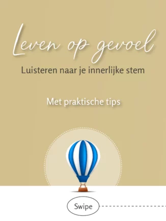 Leven op gevoel Luisteren naar je innerlijke stem Met praktische tips Logo luchtballon prominent in beeld