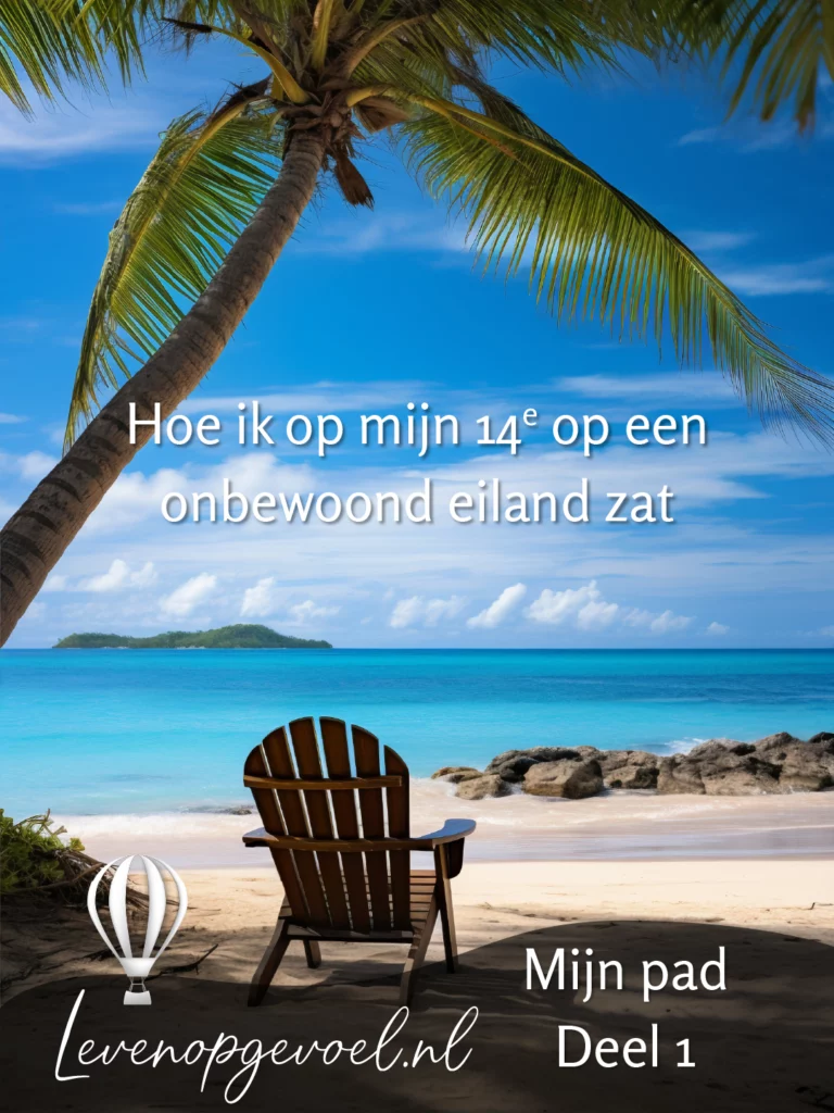 Tropisch strandparadijs met turkooisblauw water en helderblauwe lucht, palmboom en houten stoel op wit zand. Tekst overlay: 'Hoe ik op mijn 14e op een onbewoond eiland zat - Mijn pad Deel 1'. Levenopgevoel.nl met luchtballon logo.